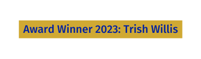 Award Winner 2023 Trish Willis